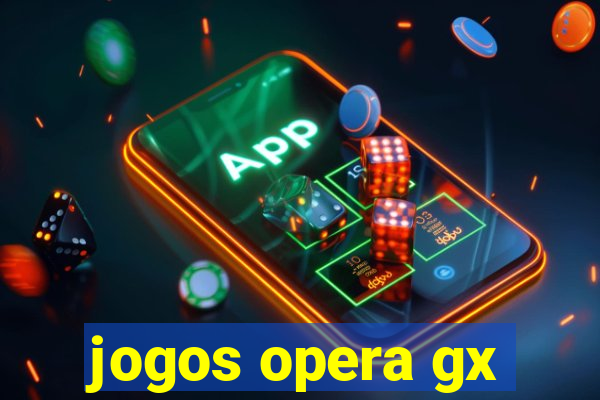 jogos opera gx